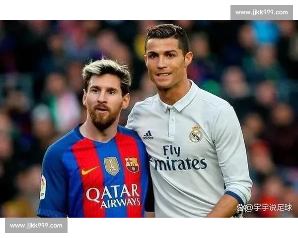 梅西与C罗的巅峰对决 谁能在足球历史中留下更深的足迹